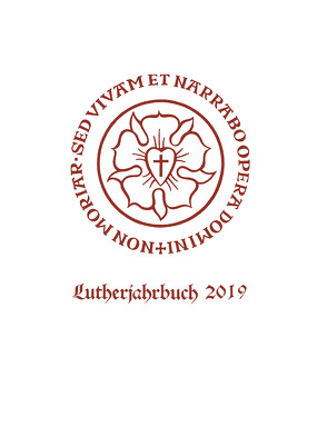 Lutherjahrbuch 86. Jahrgang 2019 von Bahl,  Patrick, Bamberger,  Gudrun, Beutel,  Albrecht, Beyer,  MIchael, Cordemann,  Claas, Dietz,  Thorsten, Joestel,  Volkmar, Keßler,  Martin, Korsch,  Dietrich, Richter,  Cornelia, Spehr,  Christopher, von Lüpke,  Johannes, Wurm,  Johann Peter