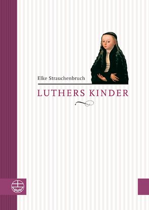 Luthers Kinder von Strauchenbruch,  Elke