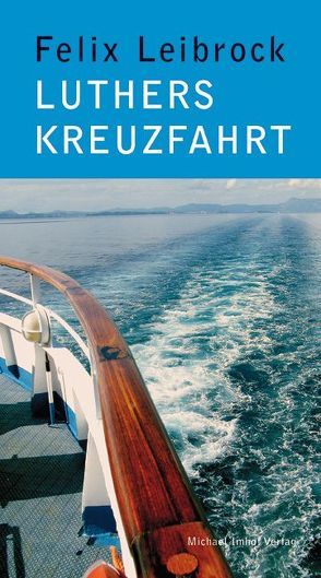 Luthers Kreuzfahrt von Leibrock,  Felix