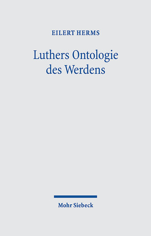 Luthers Ontologie des Werdens von Herms,  Eilert