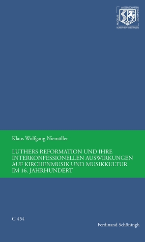 Luthers Reformation und ihre interkonfessionellen Auswirkungen auf Kirchenmusik und Musikkultur im 16. Jahrhundert von Haneklaus,  Birgitt, Niemöller,  Klaus Wolfgang