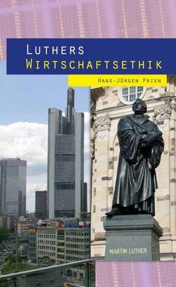 Luthers Wirtschaftsethik von Bedford-Strohm,  Heinrich, Hans-Jürgen,  Prien, Prien,  Hans-Jürgen