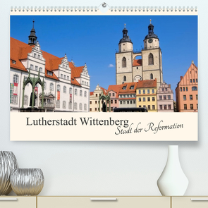 Lutherstadt Wittenberg – Stadt der Reformation (Premium, hochwertiger DIN A2 Wandkalender 2023, Kunstdruck in Hochglanz) von LianeM