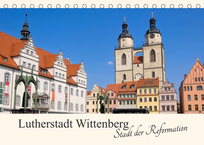 Lutherstadt Wittenberg – Stadt der Reformation (Tischkalender 2023 DIN A5 quer) von LianeM