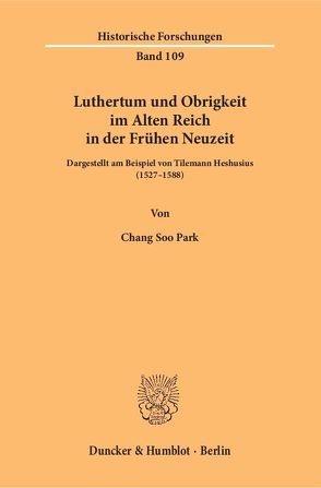 Luthertum und Obrigkeit im Alten Reich in der Frühen Neuzeit. von Park,  Chang Soo