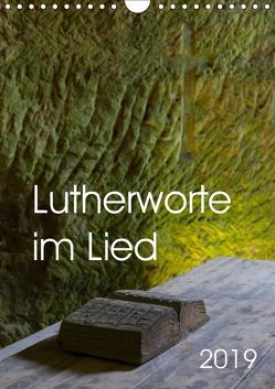 Lutherworte im Lied (Wandkalender 2019 DIN A4 hoch) von Hanke,  Gabriele