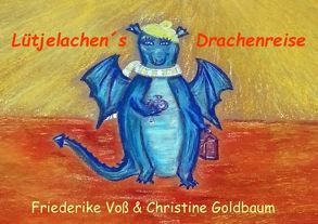 Lütjelachen´s Drachenreise von Goldbaum,  Christine, Voß,  Friederike