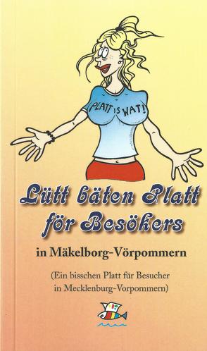 Lütt bäten Platt för Besökers in Mäkelborg- Vörpommern (Ein bisschen Platt für Besucher in Mecklenburg Vorpommern) von Redieck,  Matthias, Schade,  Achim