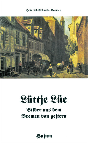 Lüttje Lüe von Schmidt-Barrien,  Heinrich