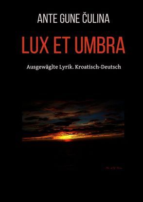 Lux et umbra von Čulina,  Ante Gune