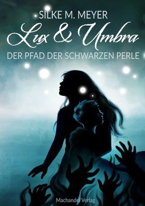 Lux et Umbra von Meyer,  Silke M.