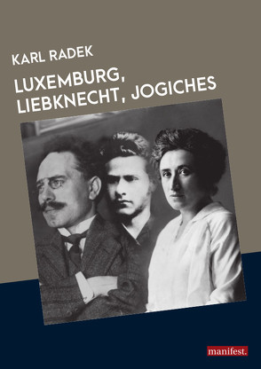 Luxemburg, Liebknecht, Jogiches von Radek,  Karl