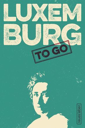 LUXEMBURG to go von Kleiner,  Franziska, Luxemburg,  Rosa