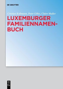 Luxemburger Familiennamenbuch von Gilles,  Peter, Kollmann,  Cristian, Muller,  Claire