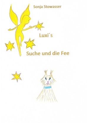 Luxi´s Suche und die Fee von Stowasser,  Sonja