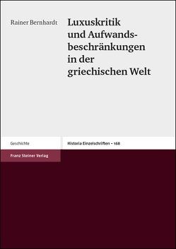 Luxuskritik und Aufwandsbeschränkungen in der griechischen Welt von Bernhardt,  Rainer