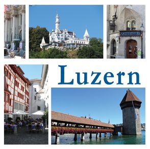 Luzern – eine Stadt in Bildern von Brunner,  Heinz, Resenterra,  Franziska