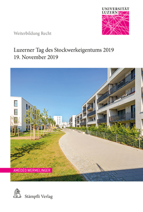 Luzerner Tag des Stockwerkeigentums 2019 von Bieri,  Urban, Graham-Siegenthaler,  Barbara, Pfäffli,  Roland, Schmid,  Jörg, Schwarz,  Jörg, Unternährer,  Jürg, Wermelinger,  Amédéo