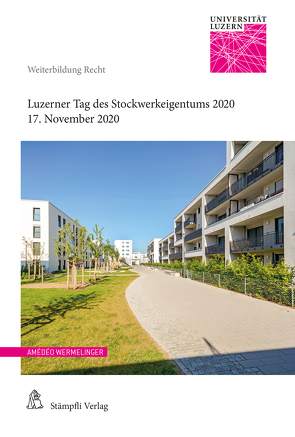 Luzerner Tag des Stockwerkeigentums 2020 von Biro,  Noémi, De Roche,  Michel, Haas,  Raphaël, Hausmann,  Stefanie, Hein,  Michael, Kienast,  Daniel, Rüegg,  Jonas, Schwarz,  Jörg, Tenchio,  Luca, Wermelinger,  Amédéo