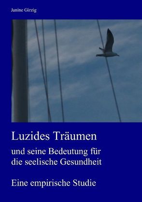 Luzides Träumen und seine Bedeutung für die seelische Gesundheit von Girzig,  Janine