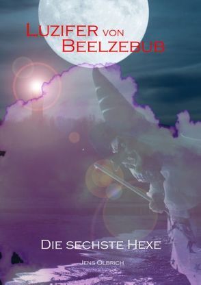 Luzifer von Beelzebub – Die sechste Hexe von Olbrich,  Jens