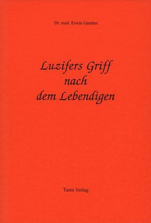 Luzifers Griff nach dem Lebendigen von Gamber,  Erwin I