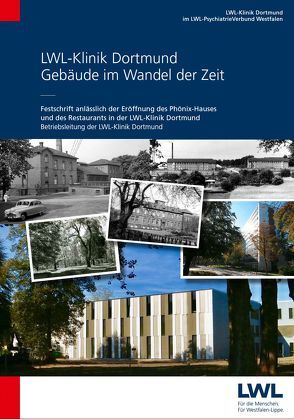 LWL-Klinik Dortmund – Gebäude im Wandel der Zeit