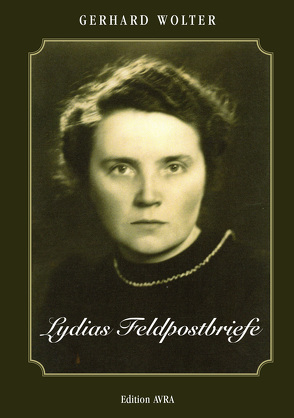 Lydias Feldpostbriefe von Wolter,  Gerhard