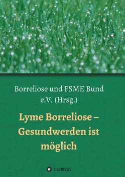 Lyme Borreliose – Gesundwerden ist möglich von Breinlinger,  Astrid, und FSME Bund Deutschland e.V.,  Borreliose