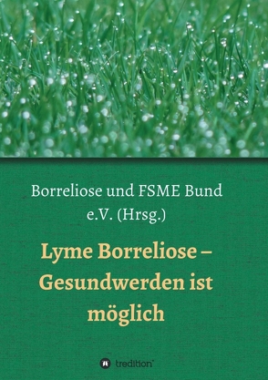 Lyme Borreliose – Gesundwerden ist möglich von Breinlinger,  Astrid, und FSME Bund Deutschland e.V.,  Borreliose