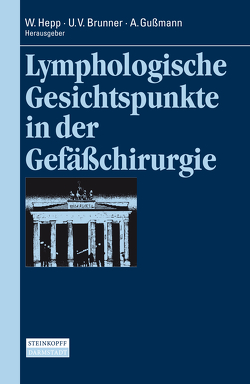 Lymphologische Gesichtspunkte in der Gefäßchirurgie von Brunner,  U. V., Gussmann,  A., Hepp,  W.