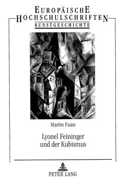 Lyonel Feininger und der Kubismus von Faass,  Martin