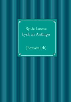 Lyrik als Anfänger von Lorenz,  Sylvia