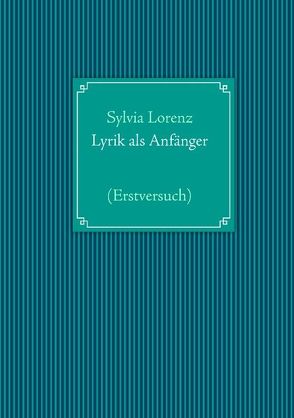 Lyrik als Anfänger von Lorenz,  Sylvia