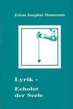 Lyrik – Echolot der Seele von Monacensis,  Ericus J
