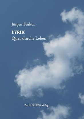 LYRIK – Quer durchs Leben von Fürkus,  Jürgen