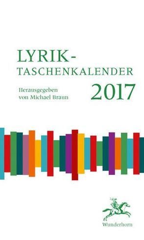 Lyrik-Taschenkalender 2017 von Braun,  Michael, Brocke,  Sonja vom, Helminger,  Guy, Jurjew,  Oleg, Nendza,  Jürgen, Sielaff,  Volker, Wolf,  Uljana