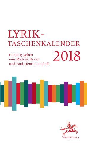 Lyrik-Taschenkalender 2018 von Braun,  Michael, Breyger,  Yevgenly, Campbell,  Paul-Henri, Can,  Safiye, Fellner,  Karin, Kreipe,  Birgit, Marquardt,  Tristan, Oliver,  Jose, Söllner,  Werner, Vrivic Hausmann,  Sibylla