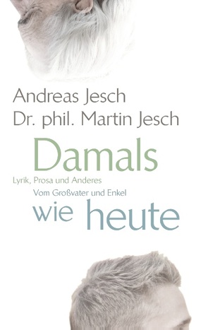 Lyrik und Prosa vom Großvater und Enkel von Jesch,  Andreas, Jesch,  Martin