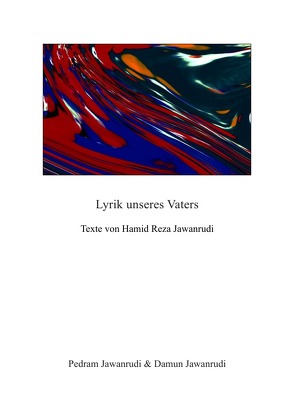 Lyrik unseres Vaters von Jawanrudi,  Hamid Reza