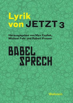 Lyrik von Jetzt 3 von Czollek,  Max, Fehr,  Michael, Prosser,  Robert