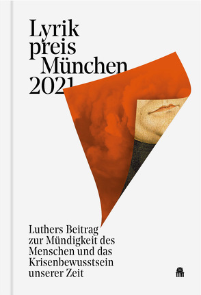 Lyrikpreis München 2021 von Albrecht,  Harald, Benrath,  Ruth Johanna, Breyger,  Yevgeniy, Brôcan,  Jürgen, Ditzler,  Katia Sophia, Fest,  Miriam Veronika, Franke,  Norman, Gerstenberg,  Agnes, Gille,  Mayjia, Hulpe,  Marius, Kieninger,  Martina, Kuhlbrodt,  Jan, Kühn,  Kristian, Lange,  Norbert, Piekar,  Martin, Reyer,  Lars, Riemer,  Lena, Schäfer-Newiger,  Ulrich, Scheffler,  Rike, Schiffer,  Gundula, Seel,  Daniela, Steppacher,  Elvira, Tag,  Miriam, Thill,  Hans, Vogel,  Nikolai