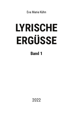 Lyrische Ergüsse von Kühn,  Eva Marie