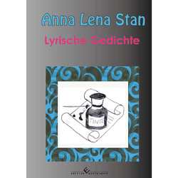 Lyrische Gedichte von Stan,  Anna Lena