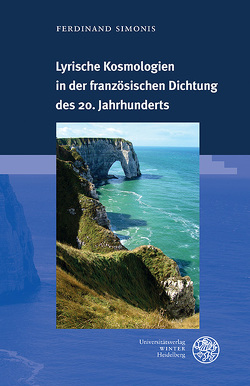 Lyrische Kosmologien in der französischen Dichtung des 20. Jahrhunderts von Simonis,  Annette, Simonis,  Ferdinand, Simonis,  Linda