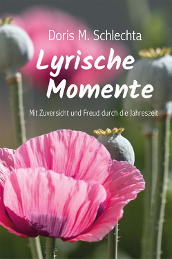 Lyrische Momente von Schlechta,  Doris M., Wiechmann,  Astrid, Wiechmann,  Peter