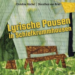 Lyrische Pausen in Schiefkrummhausen von Küchel,  Christine, van Briel,  Dorothea