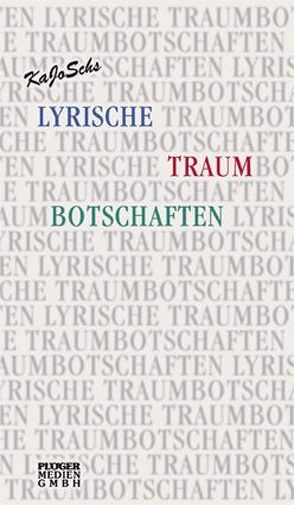 Lyrische Traumbotschaften von KaJoSch