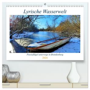 Lyrische Wasserwelt – Poesieflügel unterwegs in Brandenburg (hochwertiger Premium Wandkalender 2024 DIN A2 quer), Kunstdruck in Hochglanz von Roß / Poesieflügel,  Grit