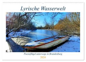 Lyrische Wasserwelt – Poesieflügel unterwegs in Brandenburg (Wandkalender 2024 DIN A2 quer), CALVENDO Monatskalender von Roß / Poesieflügel,  Grit